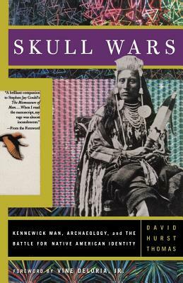 Skull Wars: Kennewick Man, Archaeology, and the Battle for Native American Identity by David Hurst Thomas