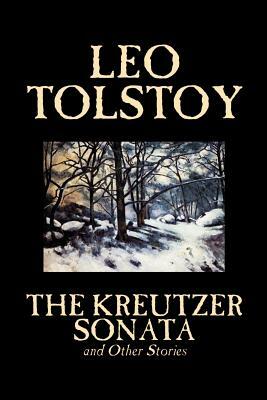 The Kreutzer Sonata and Other Stories by Leo Tolstoy, Fiction, Short Stories by Leo Tolstoy