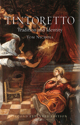 Tintoretto: Tradition and Identity by Tom Nichols