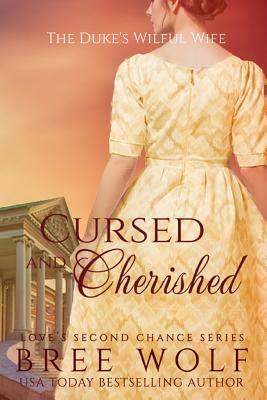 Cursed & Cherished: The Duke's Wilful Wife by Bree Wolf