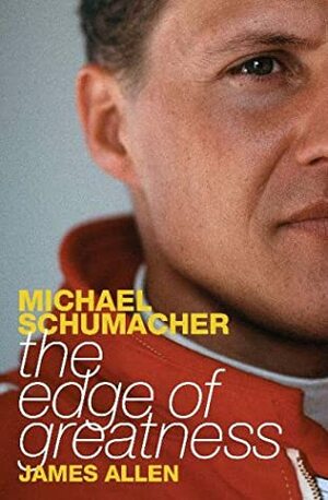 Michael Schumacher: The Quest for Redemption by James Allen