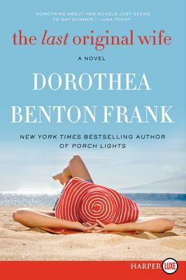 The Last Original Wife by Dorothea Benton Frank