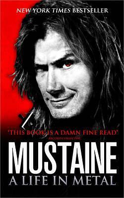 Mustaine a Life in Metal. Dave Mustaine with Joe Layden by Dave Mustaine