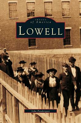 Lowell by John Pendergast