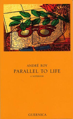 Parallel to Life by André Roy