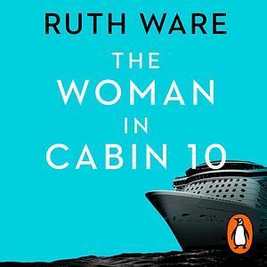 The Woman in Cabin 10 by Ruth Ware