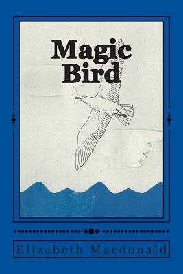 Magic Bird by Elizabeth MacDonald