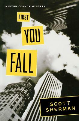First You Fall: A Kevin Connor Mystery by Scott Sherman