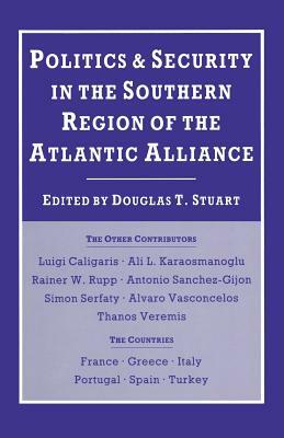 Politics and Security in the Southern Region of the Atlantic Alliance by Douglas T. Stuart