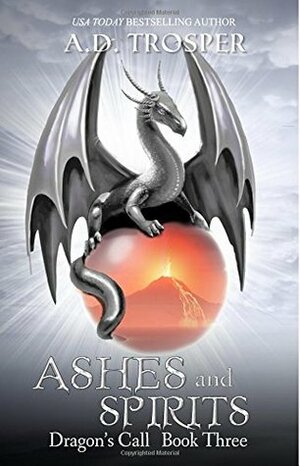 Ashes and Spirits by A.D. Trosper