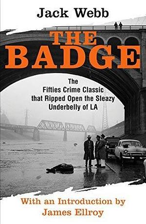 The Badge by Jack Webb by Jack Webb, Jack Webb