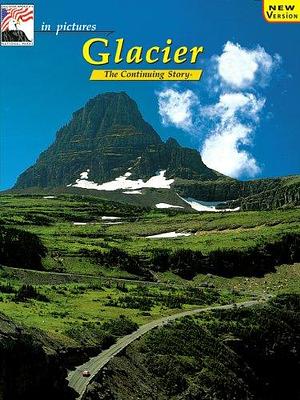 Glacier Nature's Continuing Story by Cheri C. Madison, Cindy Nielsen