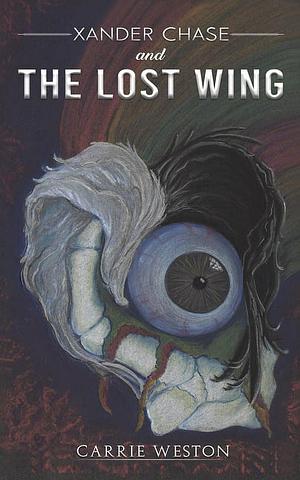 Xander Chase and the Lost Wing by Carrie Weston