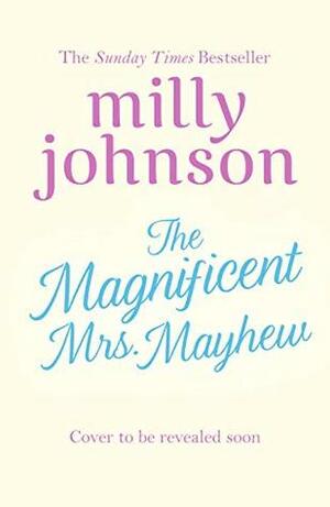The Magnificent Mrs Mayhew by Milly Johnson