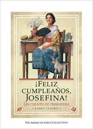 Feliz Cumpleanos, Josefina!: Un Cuento de Primavera by Jose Moreno, Susan McAliley, Valerie Tripp