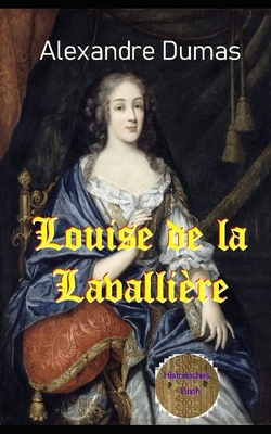 Louise de la Lavallière: 4. Teil der 5-teiligen englischen Ausgabe by Alexandre Dumas