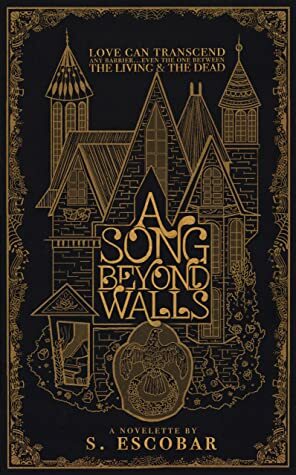 A Song Beyond Walls by S. Escobar