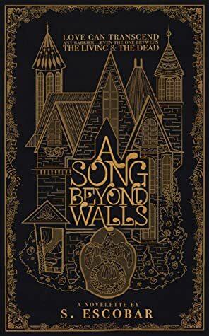 A Song Beyond Walls by S. Escobar