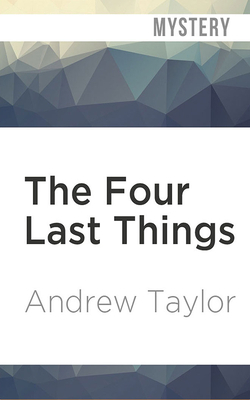 The Four Last Things by Andrew Taylor