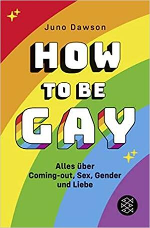 How to be Gay: Alles über Coming-out, Sex, Gender und Liebe by Juno Dawson