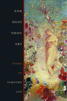 For Dust Thou Art by Timothy Liu