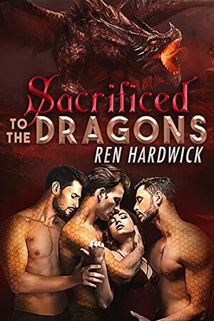 Sacrificed to the Dragons by Ren Hardwick