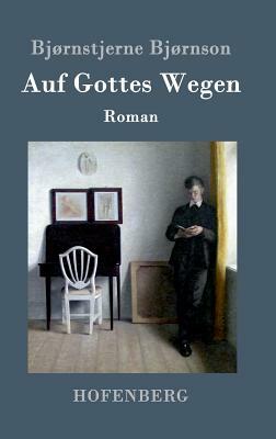 Auf Gottes Wegen by Bjørnstjerne Bjørnson