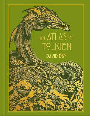 An Atlas of Tolkien: DELUXE EDITION An Illustrated Exploration of Tolkien's World by David Day