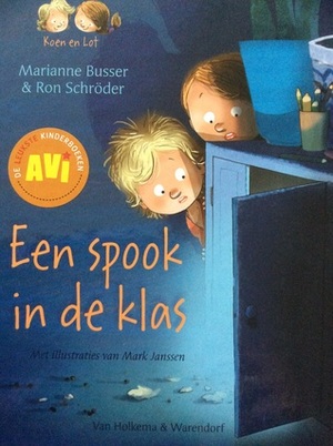 Koen en Lot: Een spook in de klas by Marianne Busser, Mark Janssen, Ron Schröder