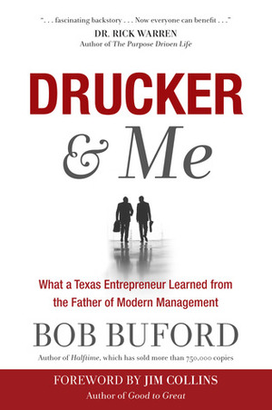 Drucker & Me: How Peter Drucker and a Texas Entrepreneur Conspired to Change the World by Bob Buford