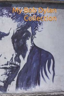 My Bob Dylan Collection: Note all about your bob dylan goodies collection: great for bob dylan fans by Bb