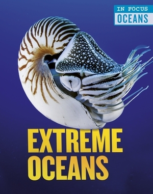 Extreme Oceans by Claudia Martin