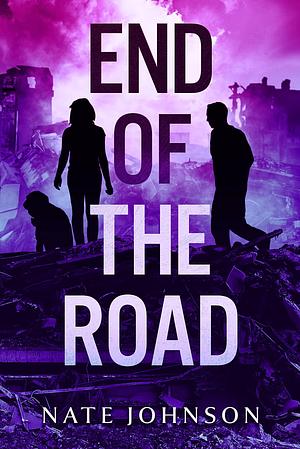 The End of the Road by Nate Johnson, Nate Johnson