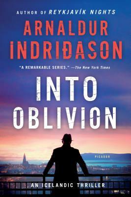 Into Oblivion: An Icelandic Thriller by Arnaldur Indriðason