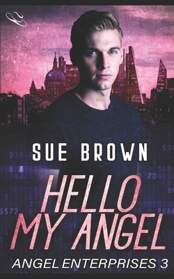 Hello My Angel: an action/adventure gay romance by Sue Brown
