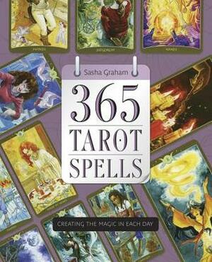 365 Tarot Spells: Creating the Magic in Each Day by Sasha Graham