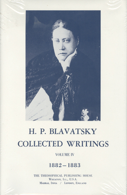 Collected Writings of H. P. Blavatsky, Vol. 4 by H. P. Blavatsky