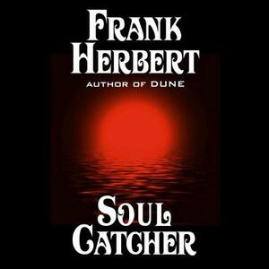 Soul Catcher by Frank Herbert