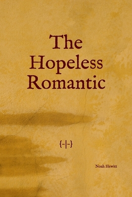 The Hopeless Romantic by Noah Nicholas Hewitt