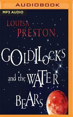 Goldilocks and the Water Bears: The Search for Life in the Universe by Louisa Preston