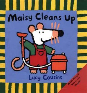 Maisy Cleans Up by Lucy Cousins