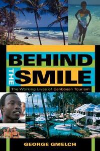 Behind the Smile: The Working Lives of Caribbean Tourism by George Gmelch