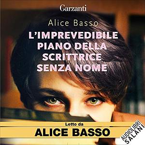 L'imprevedibile piano della scrittrice senza nome by Alice Basso