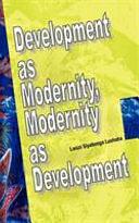 Development as Modernity, Modernity as Development by Lwazi Lushaba