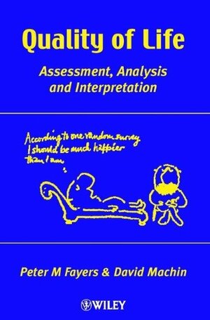 Quality of Life: Assessment, Analysis, and Interpretation by David Machin, Peter M. Fayers
