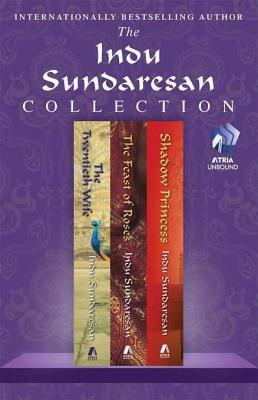The Indu Sundaresan Collection: The Twentieth Wife, Feast of Roses, and Shadow Princess by Indu Sundaresan
