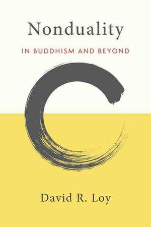 Nonduality: In Buddhism and Beyond by David R. Loy