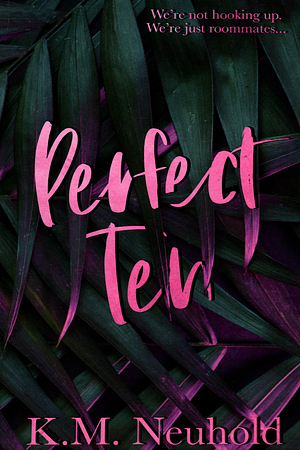 Perfect Ten by K.M. Neuhold