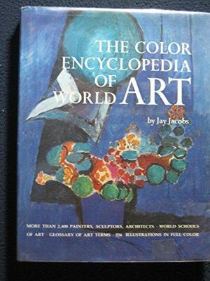 The Color Encyclopedia of World Art by Jay Jacobs