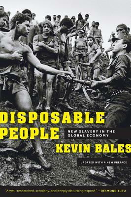 Disposable People: New Slavery in the Global Economy by Kevin Bales